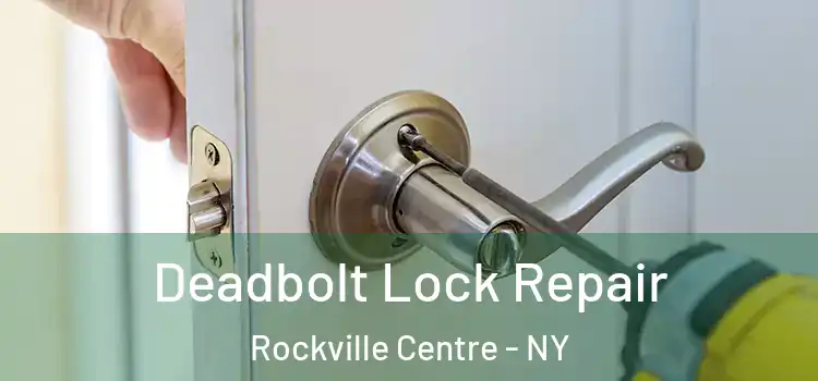 Deadbolt Lock Repair Rockville Centre - NY