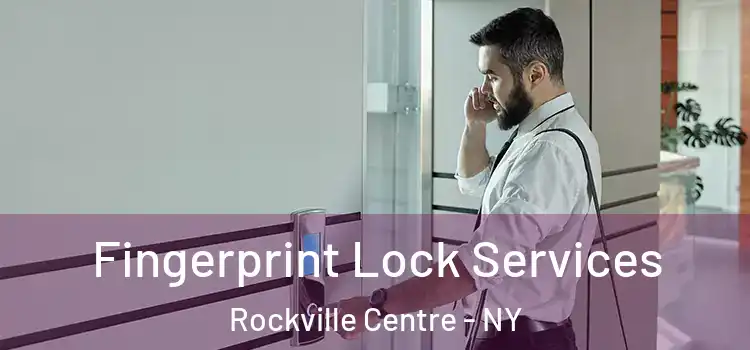  Fingerprint Lock Services Rockville Centre - NY