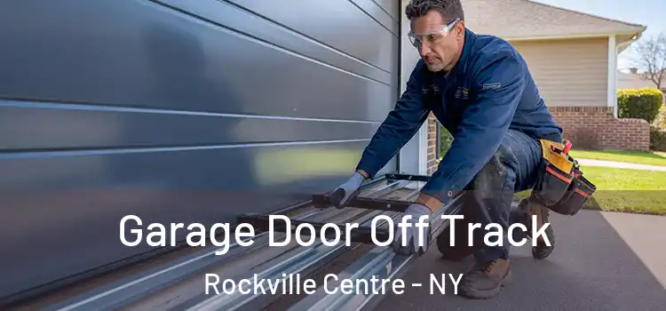  Garage Door Off Track Rockville Centre - NY
