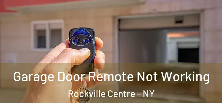  Garage Door Remote Not Working Rockville Centre - NY