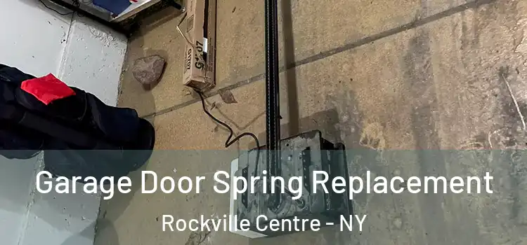  Garage Door Spring Replacement Rockville Centre - NY