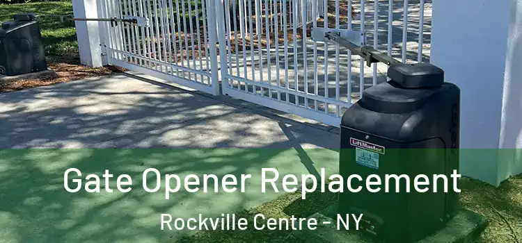 Gate Opener Replacement Rockville Centre - NY