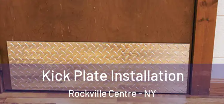 Kick Plate Installation Rockville Centre - NY