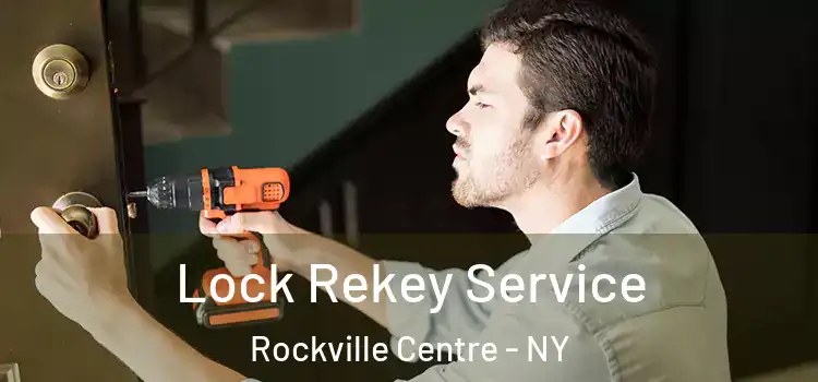  Lock Rekey Service Rockville Centre - NY