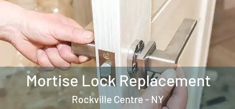 Mortise Lock Replacement Rockville Centre - NY